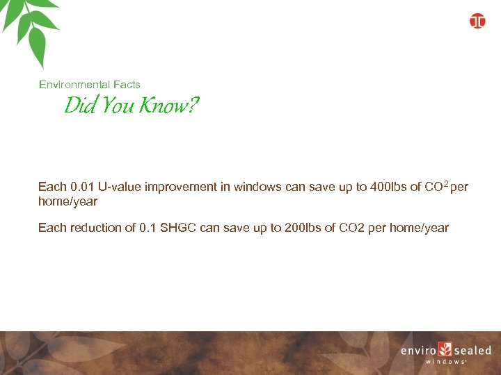 Environmental Facts Did You Know? Each 0. 01 U-value improvement in windows can save