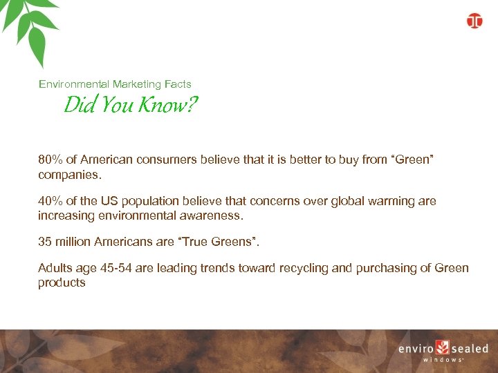 Environmental Marketing Facts Did You Know? 80% of American consumers believe that it is