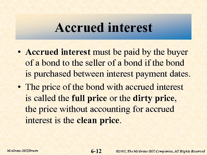 Accrued interest • Accrued interest must be paid by the buyer of a bond