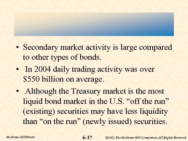  • Secondary market activity is large compared to other types of bonds. •