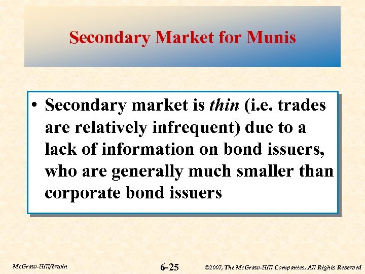 Secondary Market for Munis • Secondary market is thin (i. e. trades are relatively