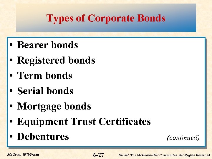 Types of Corporate Bonds • • Bearer bonds Registered bonds Term bonds Serial bonds