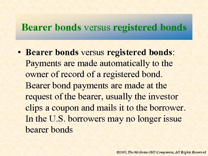 Bearer bonds versus registered bonds • Bearer bonds versus registered bonds: Payments are made