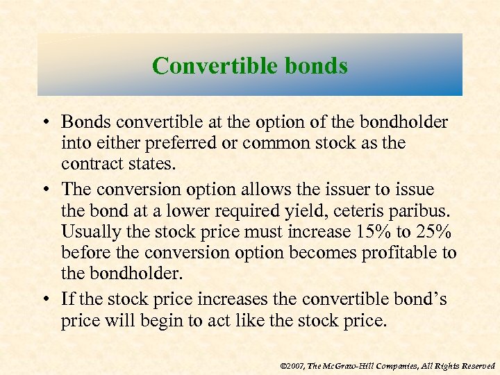 Convertible bonds • Bonds convertible at the option of the bondholder into either preferred