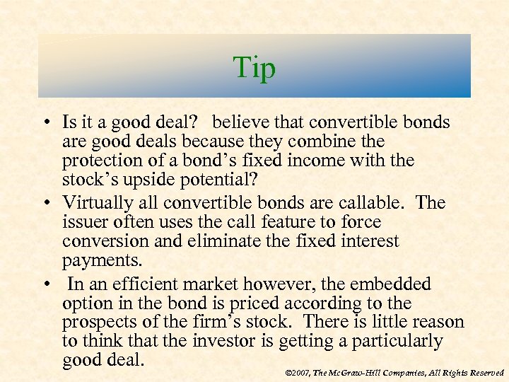 Tip • Is it a good deal? believe that convertible bonds are good deals