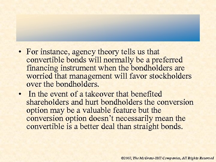  • For instance, agency theory tells us that convertible bonds will normally be