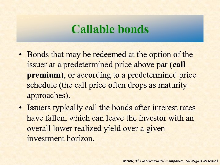 Callable bonds • Bonds that may be redeemed at the option of the issuer