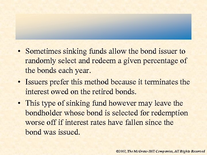  • Sometimes sinking funds allow the bond issuer to randomly select and redeem