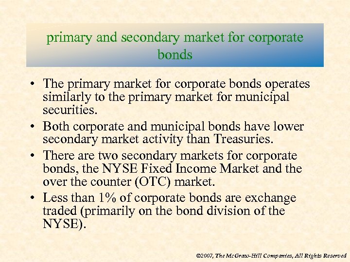 primary and secondary market for corporate bonds • The primary market for corporate bonds