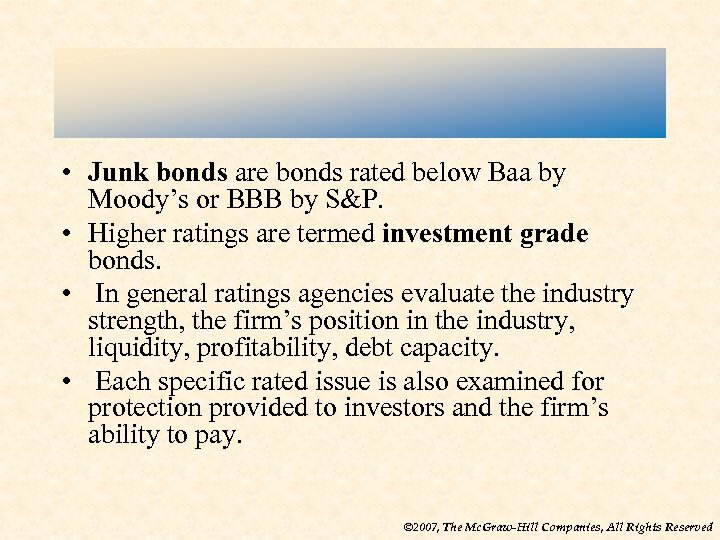  • Junk bonds are bonds rated below Baa by Moody’s or BBB by