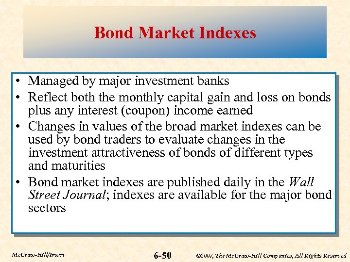 Bond Market Indexes • Managed by major investment banks • Reflect both the monthly