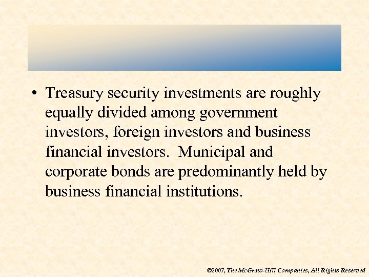  • Treasury security investments are roughly equally divided among government investors, foreign investors