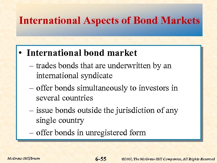 International Aspects of Bond Markets • International bond market – trades bonds that are