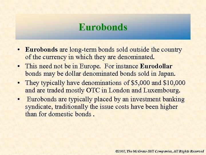 Eurobonds • Eurobonds are long-term bonds sold outside the country of the currency in