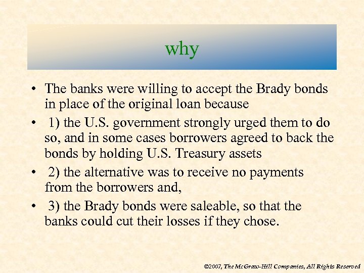 why • The banks were willing to accept the Brady bonds in place of