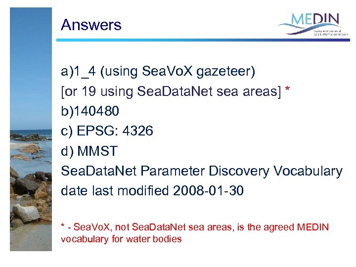 Answers a)1_4 (using Sea. Vo. X gazeteer) [or 19 using Sea. Data. Net sea