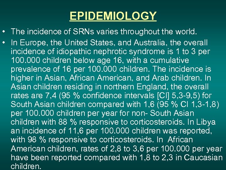 EPIDEMIOLOGY • The incidence of SRNs varies throughout the world. • In Europe, the