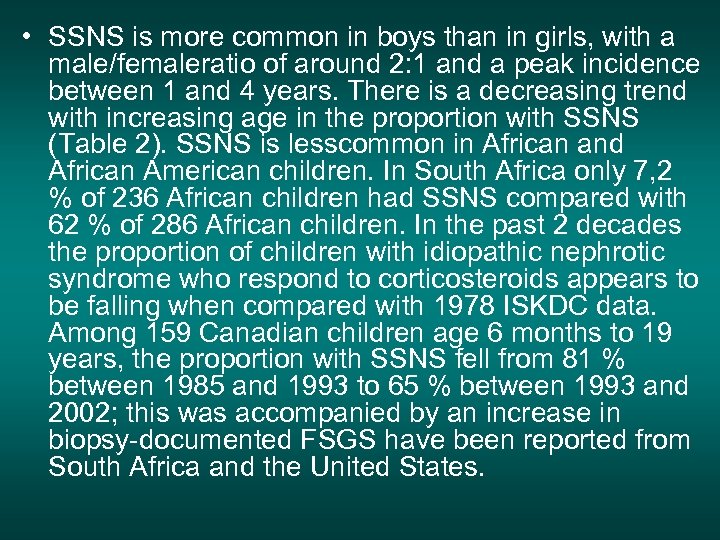  • SSNS is more common in boys than in girls, with a male/femaleratio