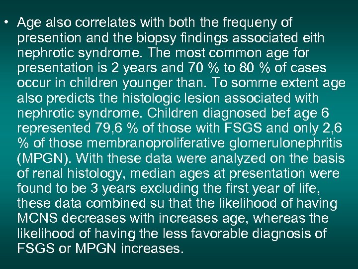  • Age also correlates with both the frequeny of presention and the biopsy