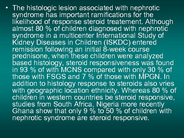  • The histologic lesion associated with nephrotic syndrome has important ramifications for the