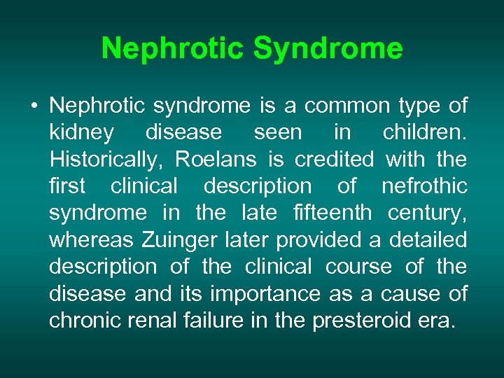 Nephrotic Syndrome • Nephrotic syndrome is a common type of kidney disease seen in