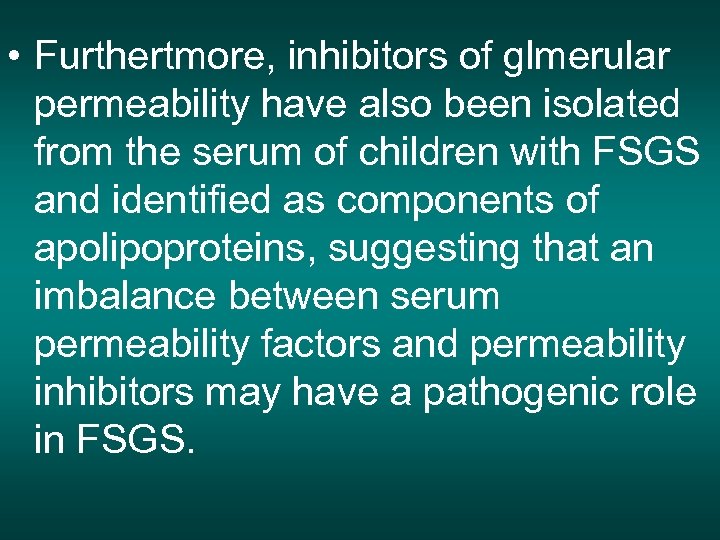  • Furthertmore, inhibitors of glmerular permeability have also been isolated from the serum