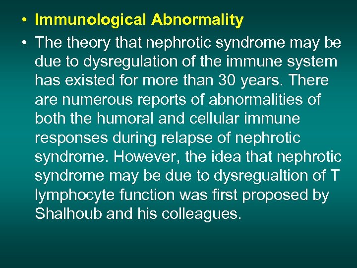  • Immunological Abnormality • The theory that nephrotic syndrome may be due to