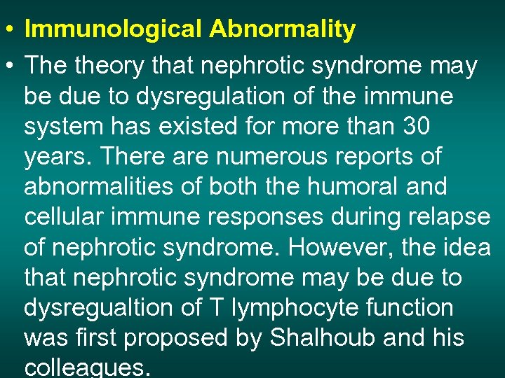  • Immunological Abnormality • The theory that nephrotic syndrome may be due to