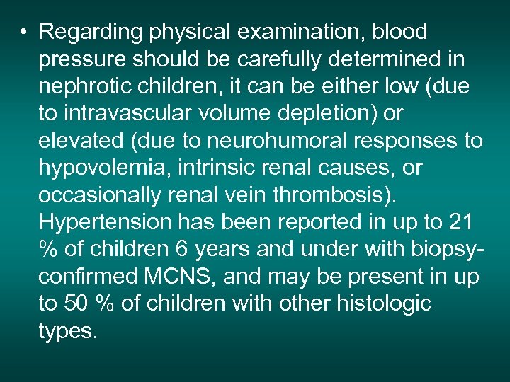  • Regarding physical examination, blood pressure should be carefully determined in nephrotic children,