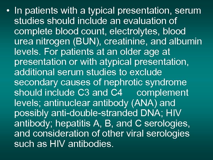  • In patients with a typical presentation, serum studies should include an evaluation