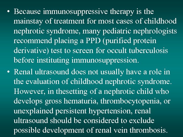  • Because immunosuppressive therapy is the mainstay of treatment for most cases of