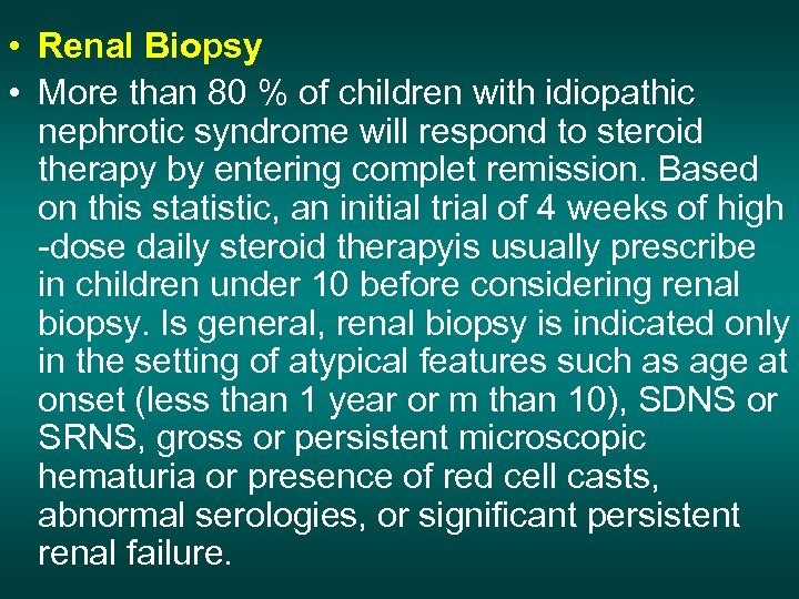  • Renal Biopsy • More than 80 % of children with idiopathic nephrotic
