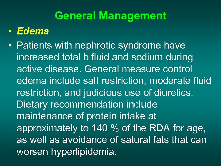 General Management • Edema • Patients with nephrotic syndrome have increased total b fluid