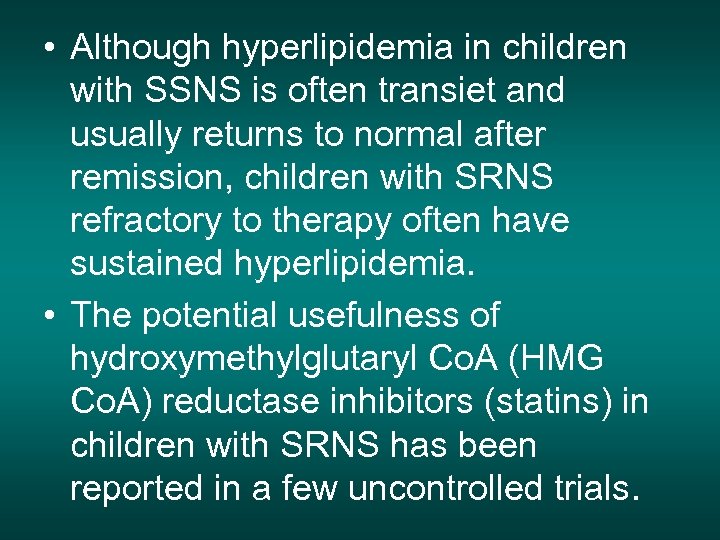  • Although hyperlipidemia in children with SSNS is often transiet and usually returns