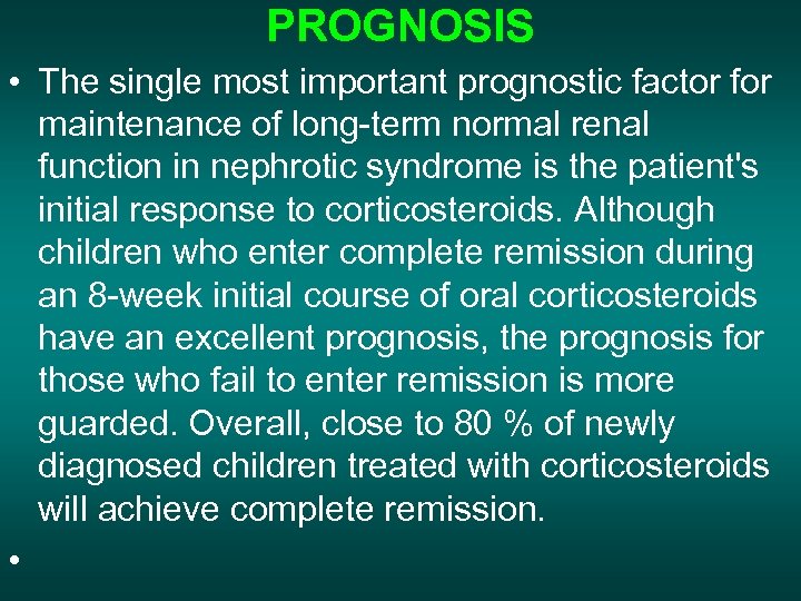 PROGNOSIS • The single most important prognostic factor for maintenance of long-term normal renal