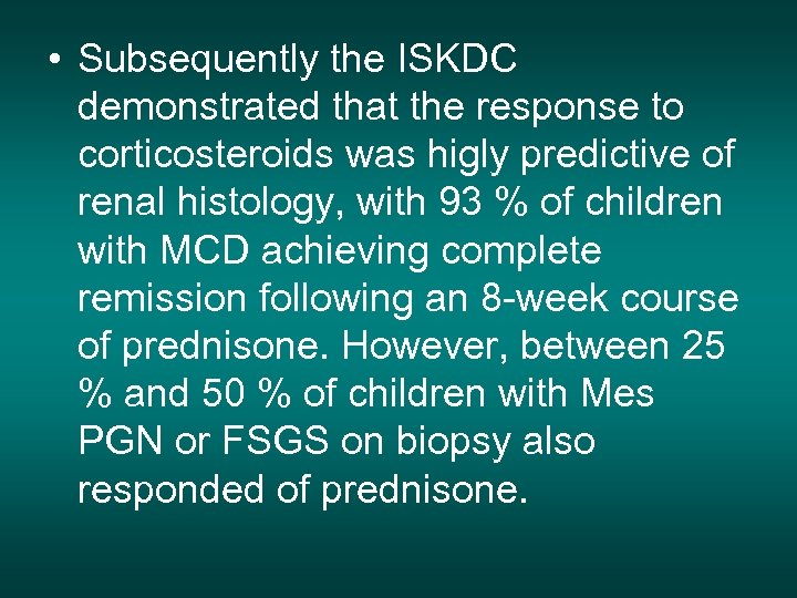  • Subsequently the ISKDC demonstrated that the response to corticosteroids was higly predictive