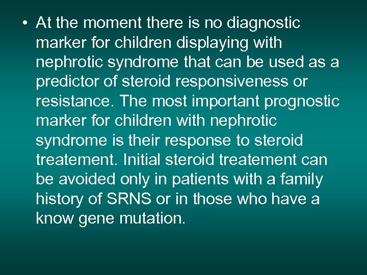  • At the moment there is no diagnostic marker for children displaying with