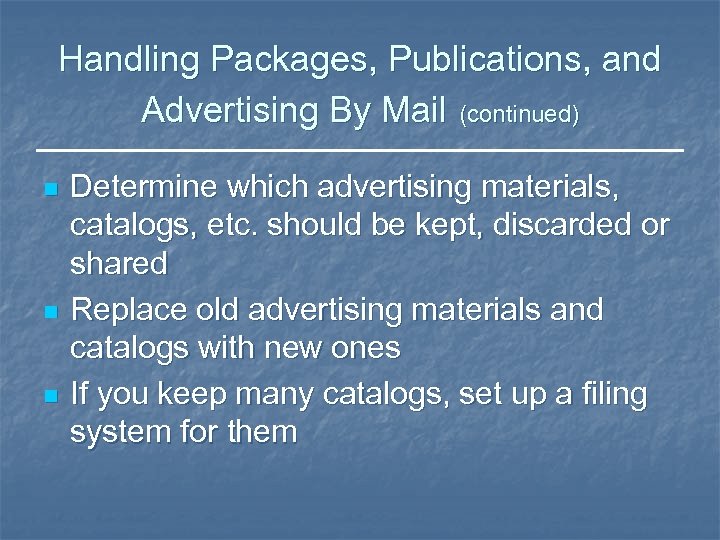 Handling Packages, Publications, and Advertising By Mail (continued) n n n Determine which advertising