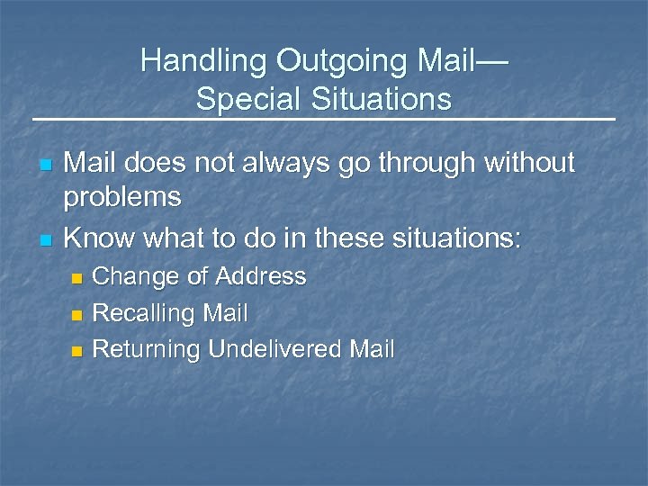 Handling Outgoing Mail— Special Situations n n Mail does not always go through without