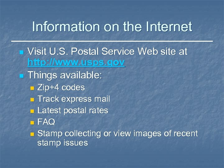 Information on the Internet n n Visit U. S. Postal Service Web site at