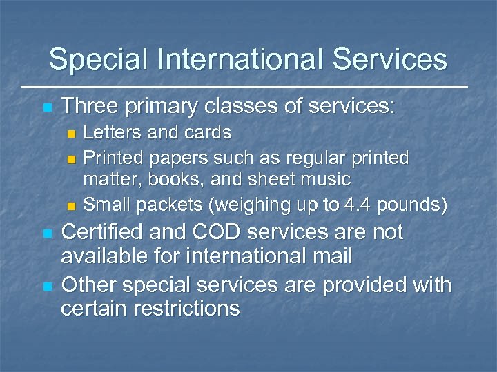 Special International Services n Three primary classes of services: Letters and cards n Printed