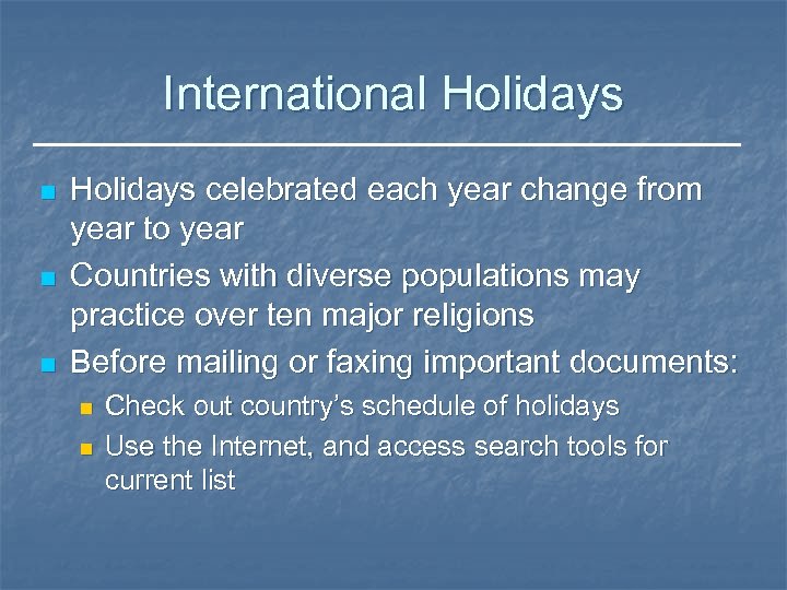 International Holidays n n n Holidays celebrated each year change from year to year