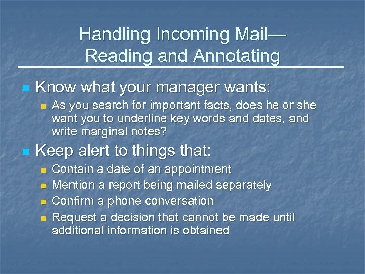Handling Incoming Mail— Reading and Annotating n Know what your manager wants: n n