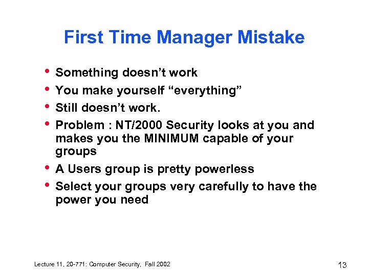First Time Manager Mistake • • • Something doesn’t work You make yourself “everything”