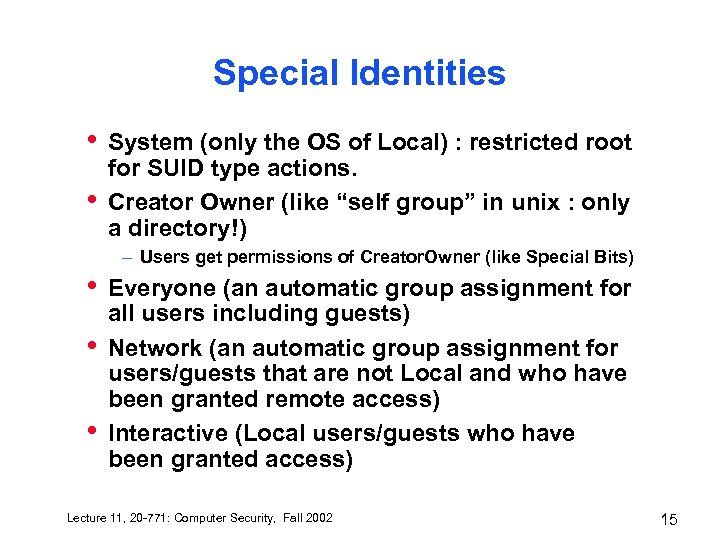 Special Identities • • System (only the OS of Local) : restricted root for
