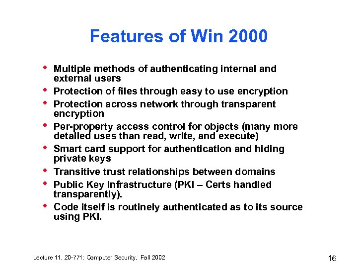 Features of Win 2000 • • Multiple methods of authenticating internal and external users