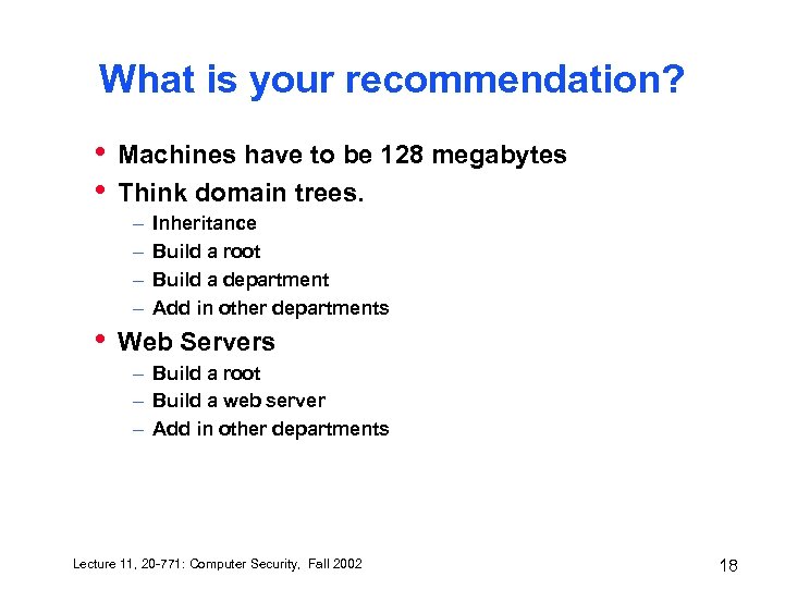 What is your recommendation? • • Machines have to be 128 megabytes Think domain
