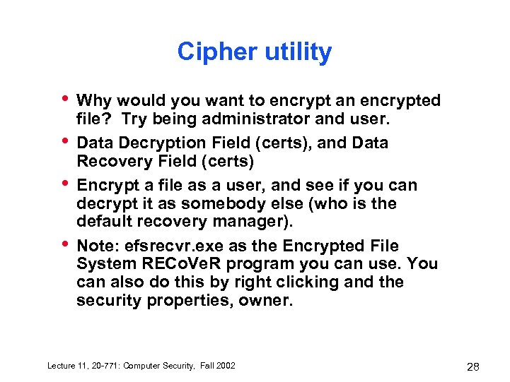 Cipher utility • • Why would you want to encrypt an encrypted file? Try