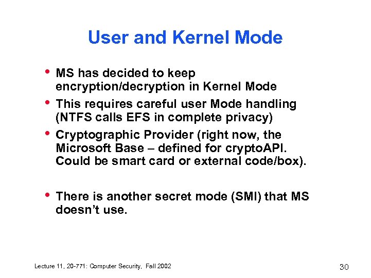 User and Kernel Mode • • MS has decided to keep encryption/decryption in Kernel