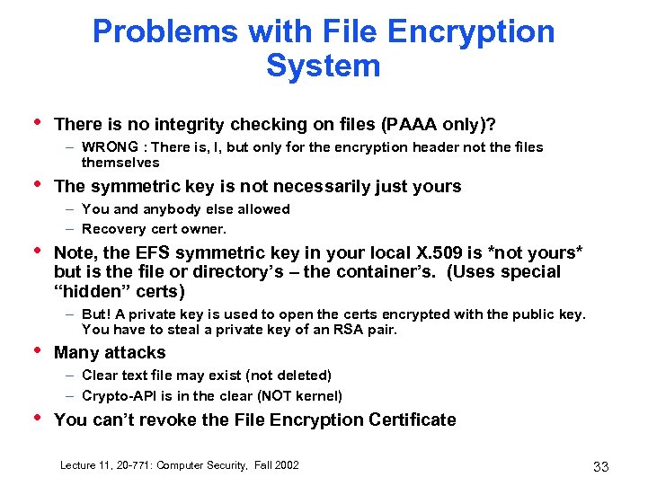 Problems with File Encryption System • There is no integrity checking on files (PAAA